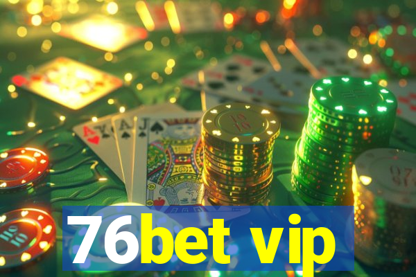 76bet vip